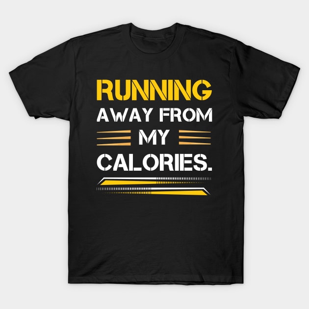 Running Away from my Calories T-Shirt by Innovative GFX